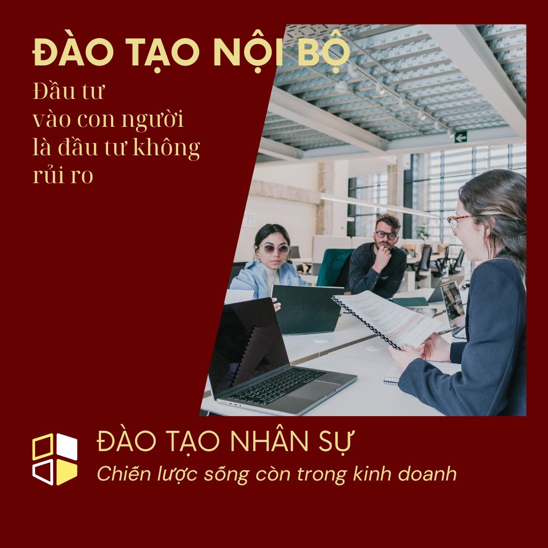 Đào Tạo Nội Bộ - Đầu Tư Vào Con Người Là Đầu Tư Không Rủ Ro
